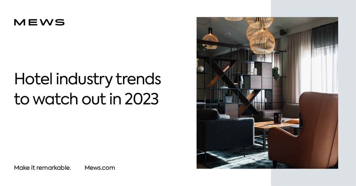 Hotel trends you’ll see in 2023 in the hospitality indu... Mews Blog